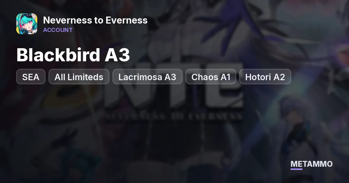 SEA | All Limiteds (-1) | Blackbird A3 | Lacrimosa A3 | Chaos A1 | Hotori A2 | Signature Arcs - Neverness to Everness account summary