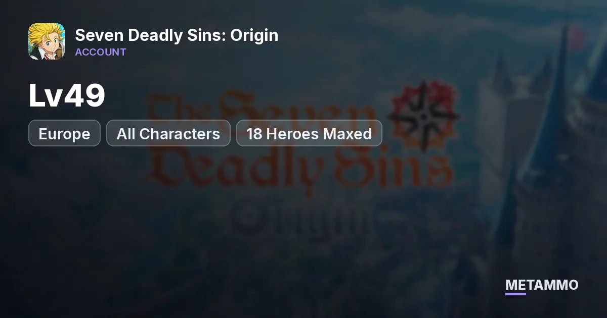 Lv49 EU | All Characters | 18 Heroes Maxed - Seven Deadly Sins: Origin account summary