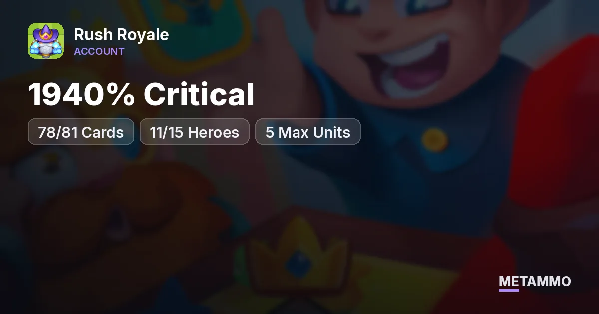 1940% Critical | 78/81 Cards | 11/15 Heroes | 5 Max Units - Rush Royale account summary