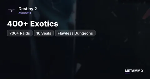 700+ Raids | 16 Seals | 400+ Exotics | Flawless Dungeons