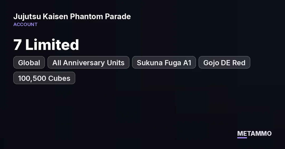 Global | All Anniversary Units | 7 Limited | Sukuna Fuga A1 + Gojo DE Red | 100,500 Cubes | 700 Gacha Tickets - Jujutsu Kaisen Phantom Parade account summary