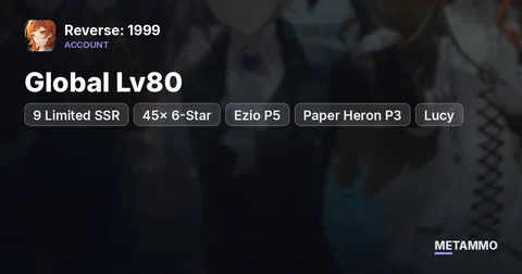 Global Lv80 | 9 Limited SSR | 45x 6-Star | Ezio P5 | Paper Heron P3 | Lucy + Skin | 9 Premium Teams