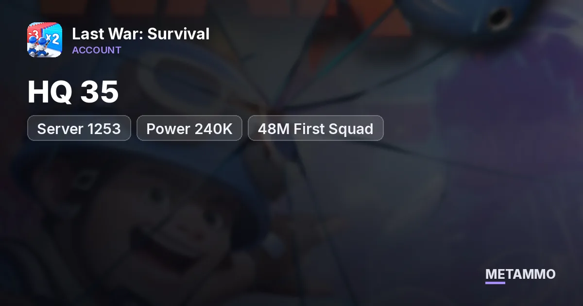 Server 1253 | Power 240K | HQ 35 | 48M First Squad - Last War: Survival account summary
