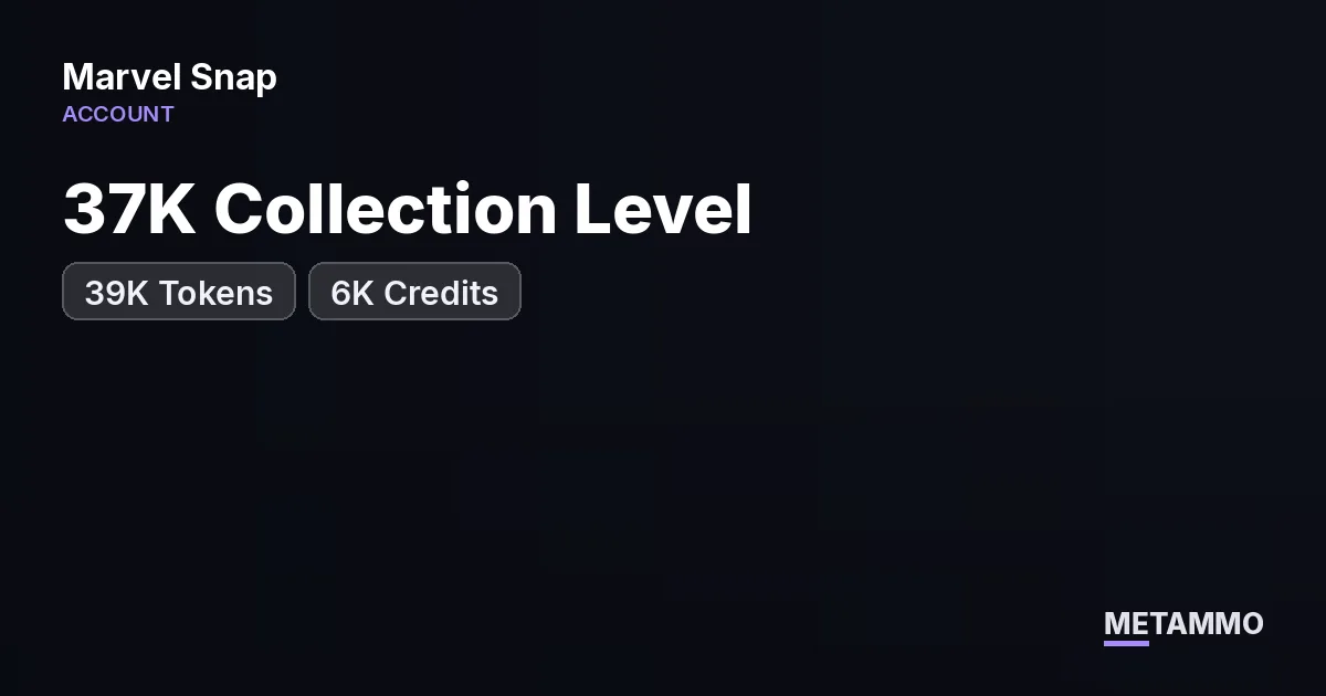 37K Collection Level | 39K Tokens | 6K Credits - Marvel Snap account summary