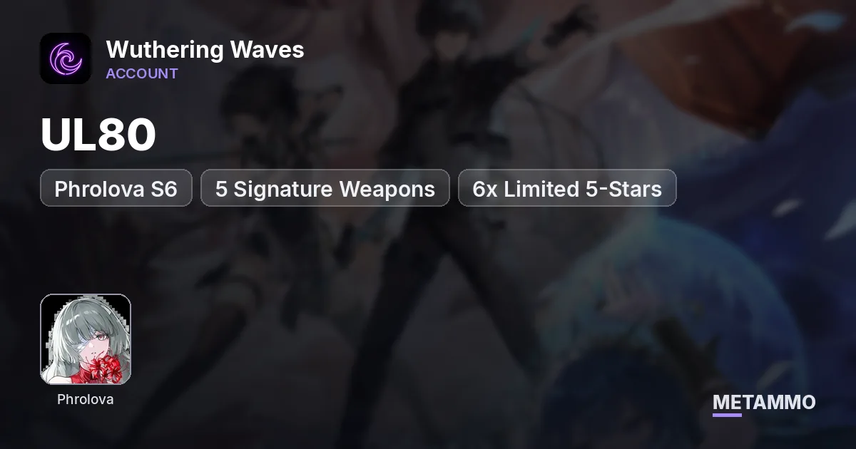 UL80 | Phrolova S6 + 5 Signature Weapons | 6x Limited 5-Stars - Wuthering Waves account summary