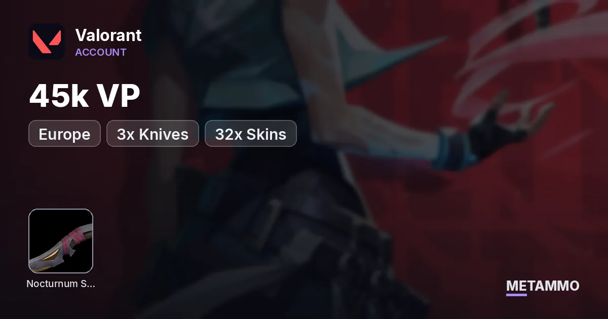 EU | Singularity Bundle, Kuronami Bundle, Nocturnum Bundle | 45k VP | Diamond | 3x Knives / 32x Skins - Valorant account summary