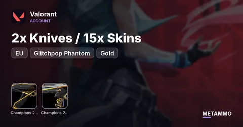 EU | Champions 2023 Vandal, Champions 2024 Phantom, Glitchpop Phantom | Gold | 2x Knives / 15x Skins
