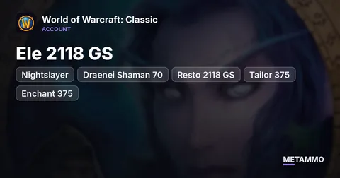 Nightslayer - Draenei Shaman 70 ■ Ele 2118 GS ■ Resto 2118 GS ■ Tailor 375 ■ Enchant 375