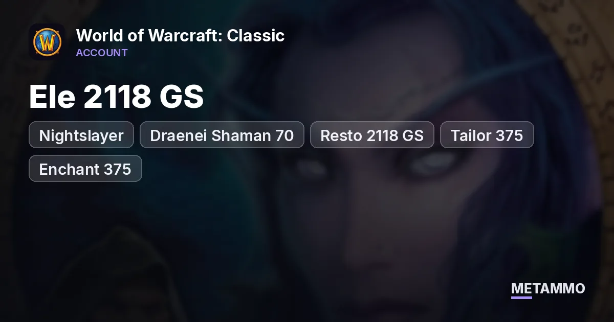 Nightslayer - Draenei Shaman 70 ■ Ele 2118 GS ■ Resto 2118 GS ■ Tailor 375 ■ Enchant 375 - World of Warcraft: Classic account summary