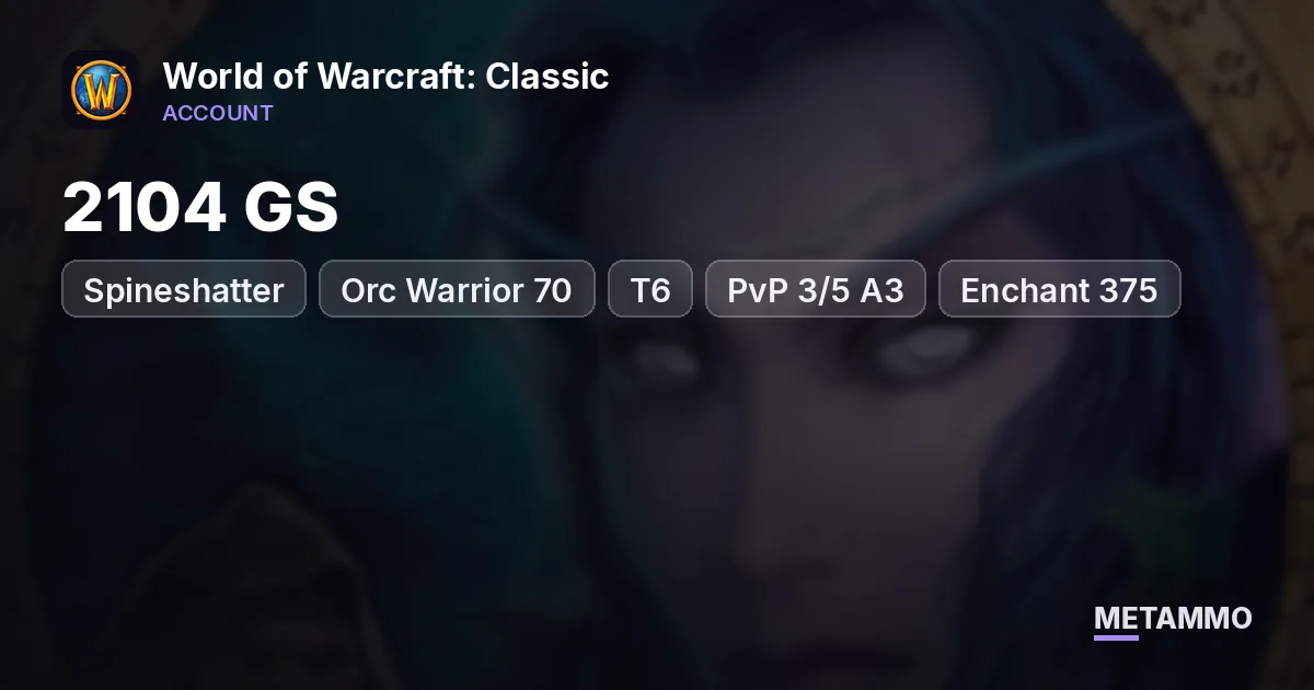 Spineshatter - Orc Warrior 70 ■ 2104 GS ■ T6 ■ PvP 3/5 A3 ■ Enchant 375 ■ BS 375 ■ Full Attune ■ - World of Warcraft: Classic account summary