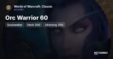 Soulseeker - Orc Warrior 60 ■ Herb 300 ■ Skinning 300
