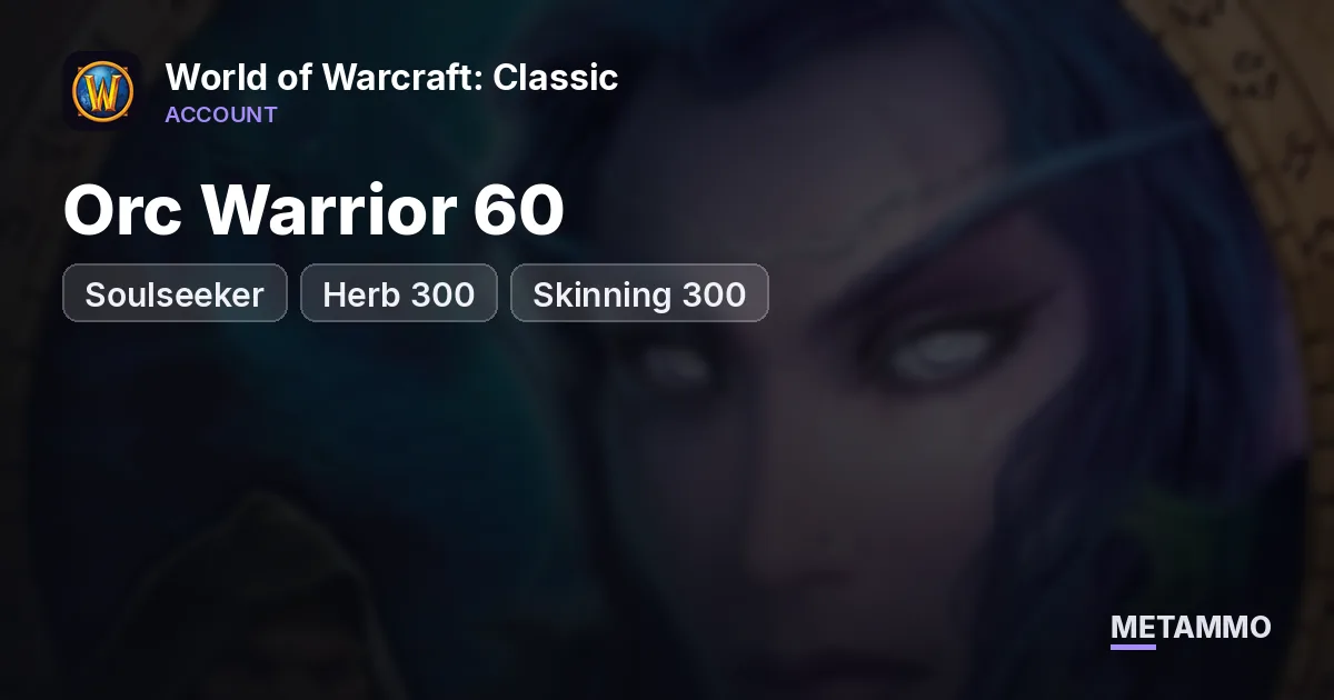 Soulseeker - Orc Warrior 60 ■ Herb 300 ■ Skinning 300 - World of Warcraft: Classic account summary