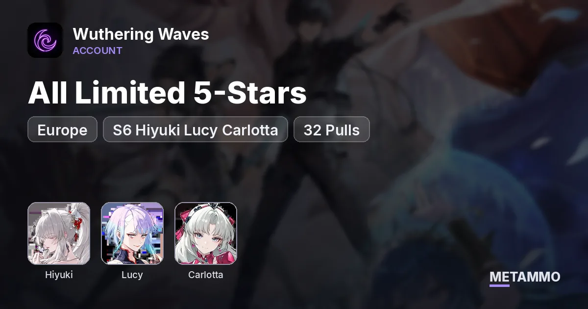 EU All Limited 5-Stars | S6 Hiyuki Lucy Carlotta | 32 Pulls - Wuthering Waves account summary