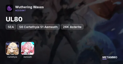 SEA UL80 | S6 Cartethyia S1 Aemeath | 26K Asterite