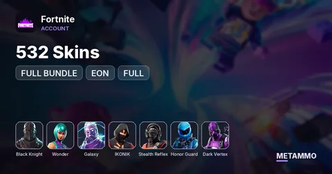 532 Skins + BLACK KNIGHT + WONDER + GALAXY + IKONIK + STEALTH REFLEX + HONOR GUARD + DARK VERTEX (FULL BUNDLE) + EON (FULL)