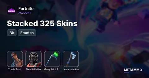 Stacked 325 Skins + Bk + Travis + Stealth Reflex + Minty Axe + Levi Axe + Emotes