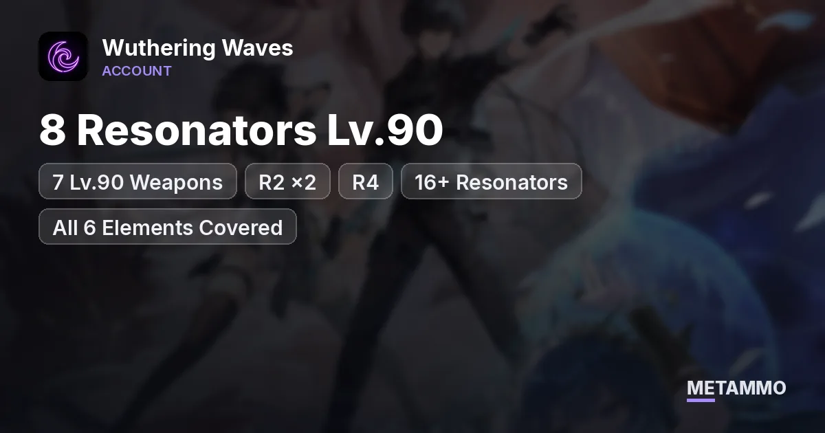 8 Resonators Lv.90 | 7 Lv.90 Weapons (R2 x2, R4) | 16+ Resonators | All 6 Elements Covered - Wuthering Waves account summary