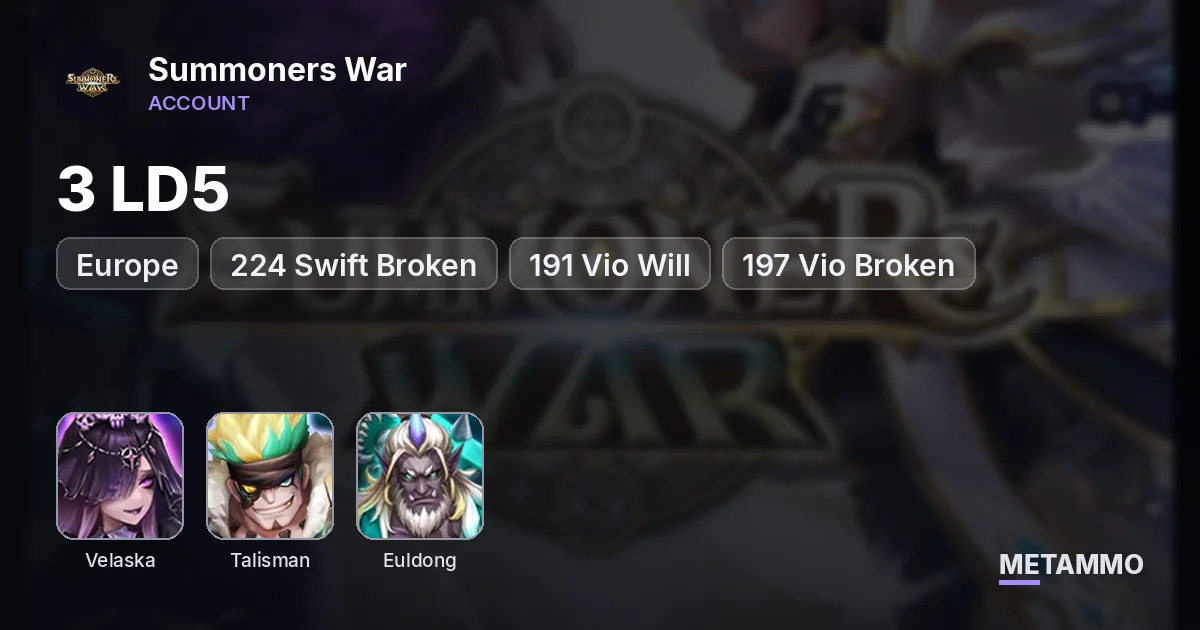 EUROPE | 3 LD5 | VELASKA, TALISMAN, EULDONG | +224 Swift Broken / +191 Vio Will / +197 Vio Broken - Summoners War account summary