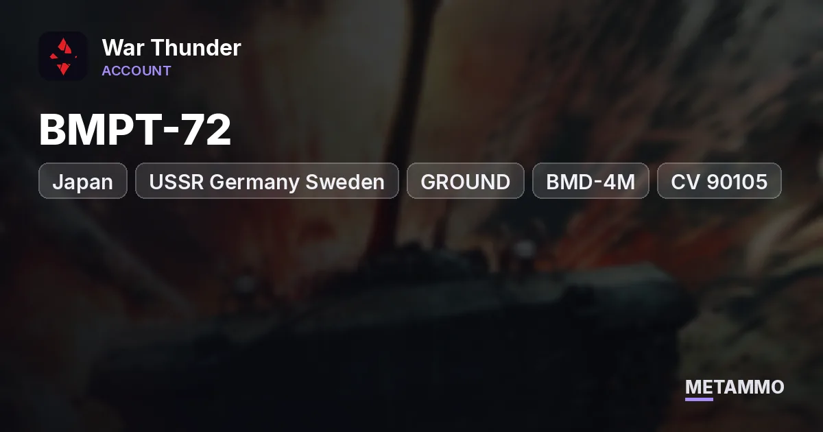 USSR Germany Sweden Japan - GROUND - BMPT-72, BMD-4M, CV 90105, Type 90 B Fuji - Multi-Nation Premiums - War Thunder account summary