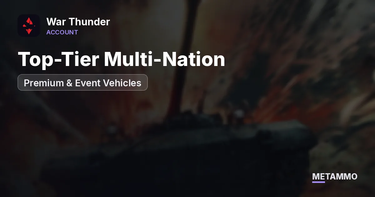 Top-Tier Multi-Nation | Premium & Event Vehicles - War Thunder account summary