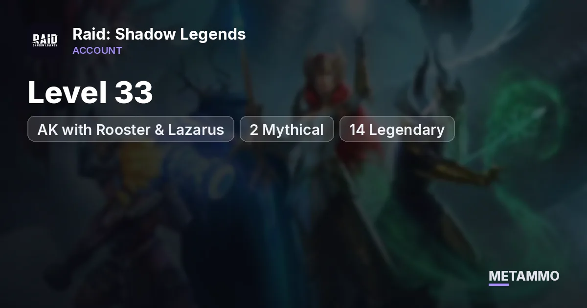 AK with Rooster & Lazarus | Level 33 | 2 Mythical | 14 Legendary - Raid: Shadow Legends account summary