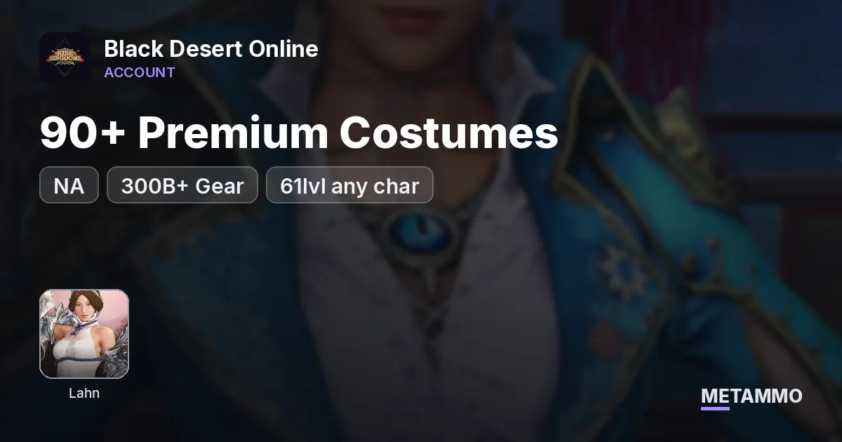 NA | Lahn | 90+ Premium Costumes | 300B+ Gear | 61lvl any char - Black Desert Online account summary