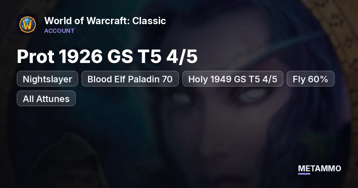Nightslayer - Blood Elf Paladin 70 ■ Prot 1926 GS T5 4/5 ■ Holy 1949 GS T5 4/5 ■ Fly 60% ■ All Attunes - World of Warcraft: Classic account summary