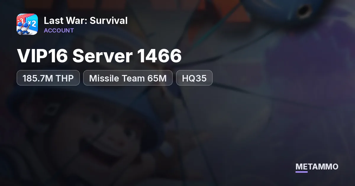 VIP16 Server 1466 | 185.7M THP | Missile Team 65M | HQ35 - Last War: Survival account summary