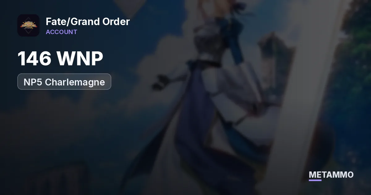 Na | 146 WNP | NP5 Charlemagne, Godjuna, Gilgamesh, Guifei - Fate/Grand Order account summary