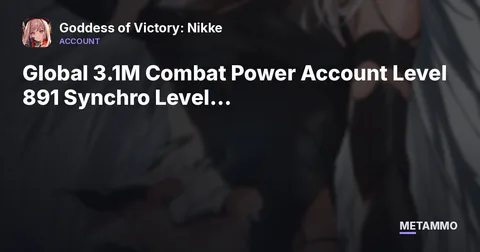 Global 3.1M Combat Power Account Level 891 Synchro Level 729 Total Nikkes Obtained so far