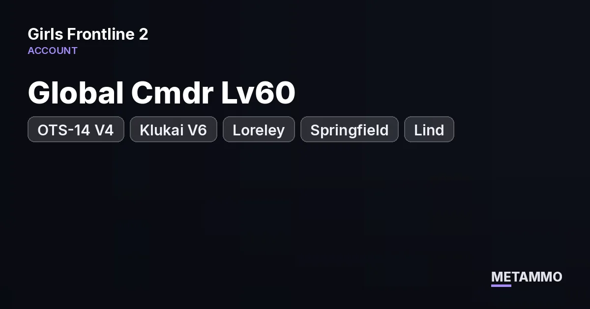 Global Cmdr Lv60 | OTS-14 V4 | Klukai V6 | Loreley + Springfield + Lind | Loreley Limited Skin | 16K Collapse Piece - Girls' Frontline 2: Exilium account summary