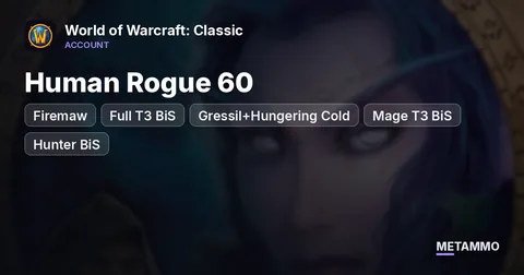 Firemaw - Human Rogue 60 ■ Full T3 BiS ■ Gressil+Hungering Cold ■ Mage T3 BiS ■ Hunter BiS ■