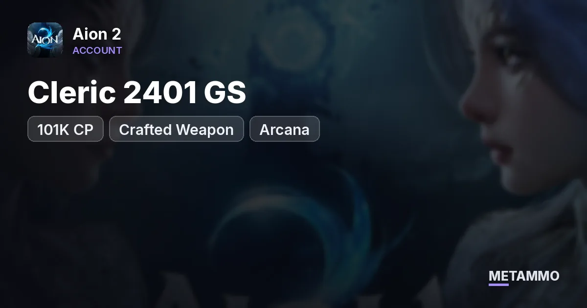 Cleric 2401 GS | 101K CP | Crafted Weapon | Arcana - Aion 2 account summary
