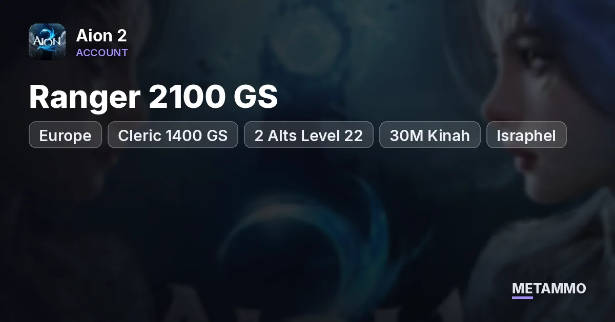Ranger 2100 GS + Cleric 1400 GS | 2 Alts Level 22 | 30M Kinah | EU Israphel - Aion 2 account summary