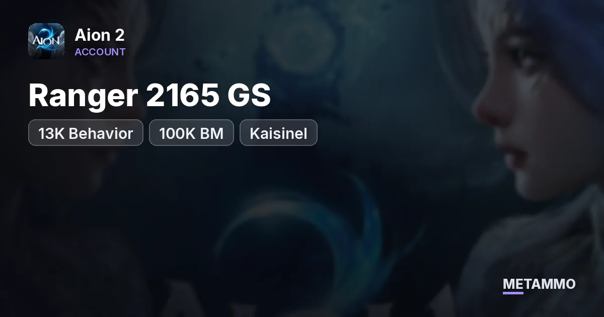 Ranger 2165 GS | $1000 Bow | 13K Behavior | 100K BM | Kaisinel - Aion 2 account summary
