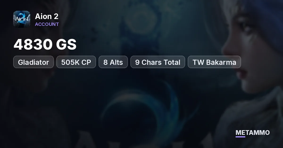 Gladiator | 4830 GS | 505K CP | 8 Alts (9 Chars Total) | TW Bakarma - Aion 2 account summary