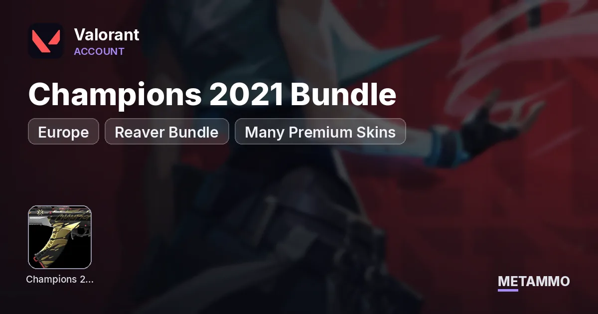EU Champions 2021 Bundle | Reaver Bundle | Many Premium Skins - Valorant account summary
