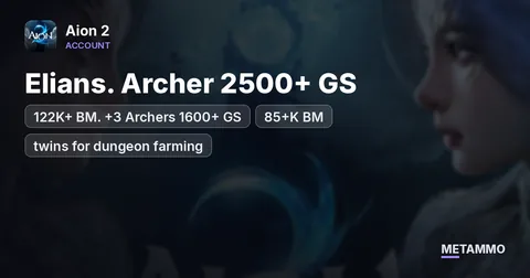 Elians. Archer 2500+ GS / 122K+ BM. +3 Archers 1600+ GS / 85+K BM (twins for dungeon farming)