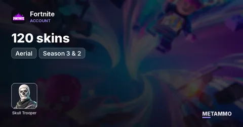 120 skins + OG Skull + Aerial + Season 3 & 2