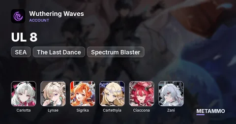 UL 8 SEA | Carlotta + The Last Dance | Lynae + Spectrum Blaster | Sigrika | Cartethyia | Ciaccona | Zani