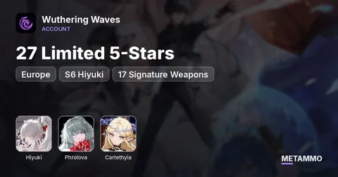 EU | S6 Hiyuki, Phrolova, Cartethyia | 27 Limited 5-Stars | 17 Signature Weapons | Male Rover