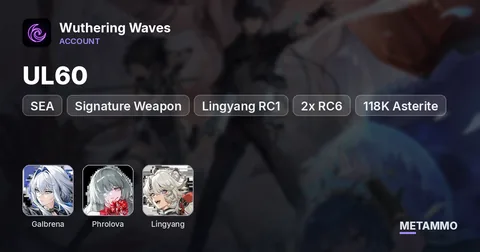 SEA | UL60 | Galbrena + Signature Weapon | Phrolova | Lingyang RC1 | 2x RC6 | 118K Asterite | 900+ Pulls