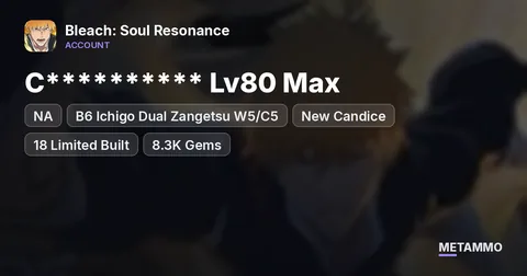 NA C********** Lv80 Max | B6 Ichigo Dual Zangetsu W5/C5 | New Candice | 18 Limited Built | 8.3K Gems