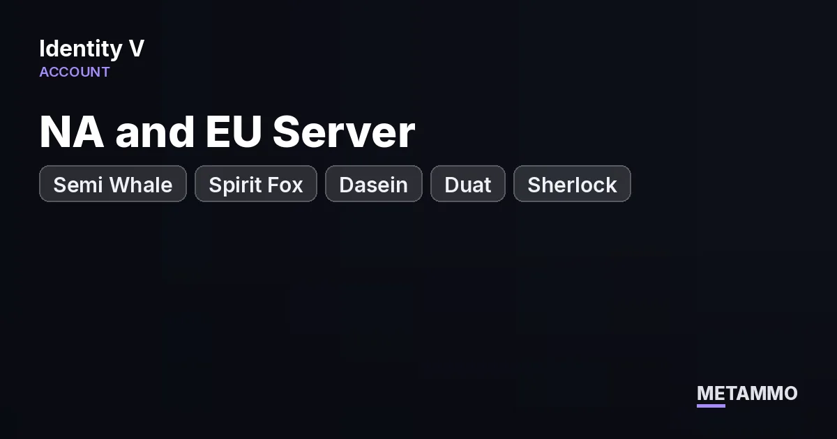 NA and EU Server | Semi Whale | Spirit Fox | Dasein | Duat | Sherlock | Himmel - Identity V account summary