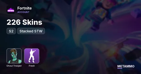 226 Skins + OG Ghoul + S2 + Fresh + Stacked STW
