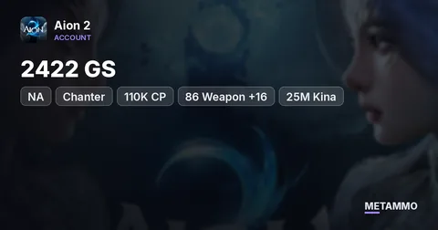 Chanter | 2422 GS | 110K CP | 86 Weapon +16 | 25M Kina | NA East Kaisinel
