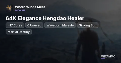 64K Elegance Hengdao Healer | ~17 Cores (6 Unused) | Waveborn Majesty + Sinking Sun + Martial Destiny + Feathered Grace