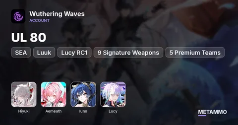 SEA UL 80 | Hiyuki + Aemeath + Luuk + Iuno | Lucy RC1 | 9 Signature Weapons | 5 Premium Teams