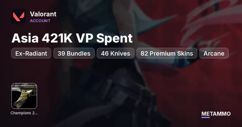 Asia 421K VP Spent | Ex-Radiant | 39 Bundles | 46 Knives + 82 Premium Skins | Champions 2021 + Arcane