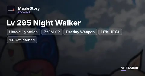 Heroic Hyperion | Lv 295 Night Walker | 723M CP | Destiny Weapon | 117K HEXA | 10-Set Pitched